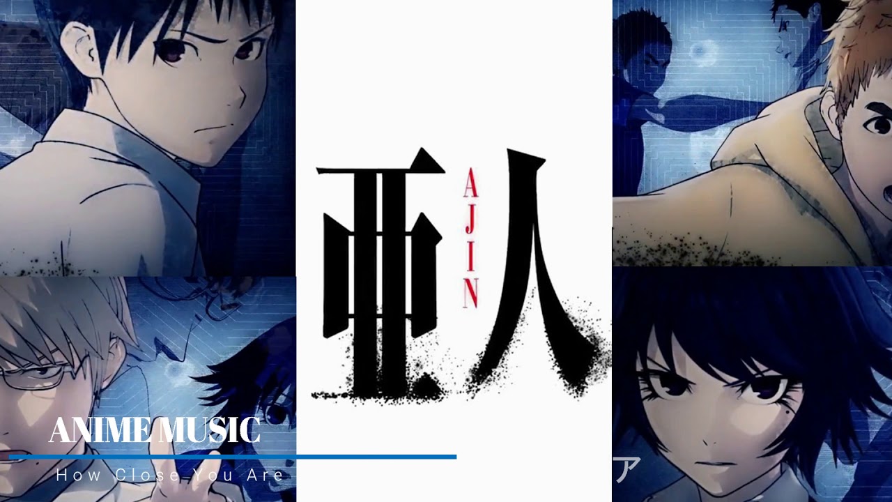 Ajin: Demi-Human/亜人 (Ajin) HOW CLOSE YOU ARE,ENDING 1 FULL SONG 