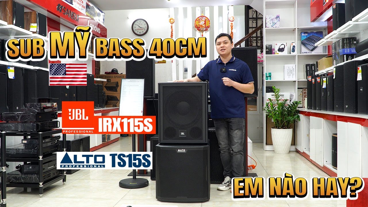Sub Mỹ bass 40cm, Em nào hay? JBL IRX115S với Alto TS15S