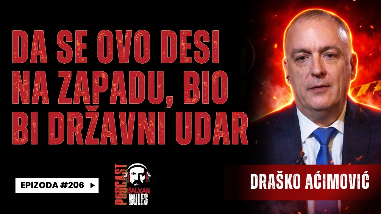 Balkan Rules Podcast Ep.206 - Draško Aćimović - Da se ovo desi na Zapadu, bio bi državni udar