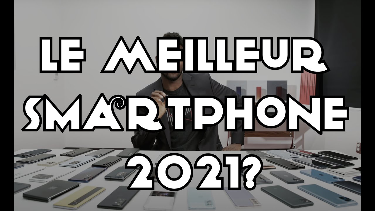 Le Meilleur Smartphone 2021? Avec Marques Brownlee