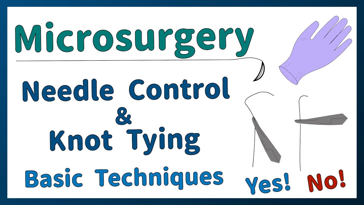 Knot Tying in Microsurgery -needle driving and knot tying under microscope using a surgical glove-
