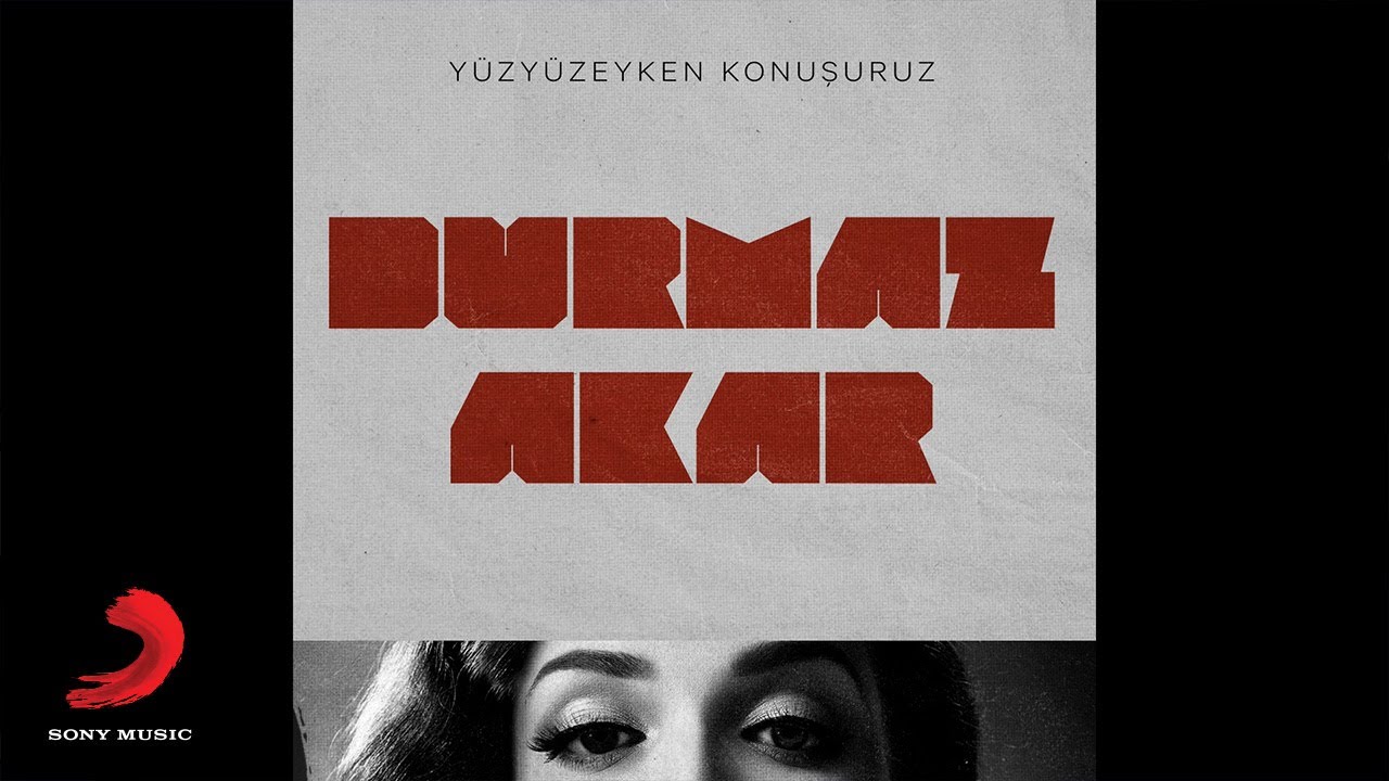 Y&uuml;zy&uuml;zeyken Konuşuruz - Durmaz Akar