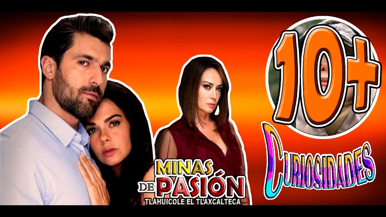 10 Cosas Que No Sabías De La Telenovela Minas De Pasión con Livia Brito y Osvaldo De León 2024