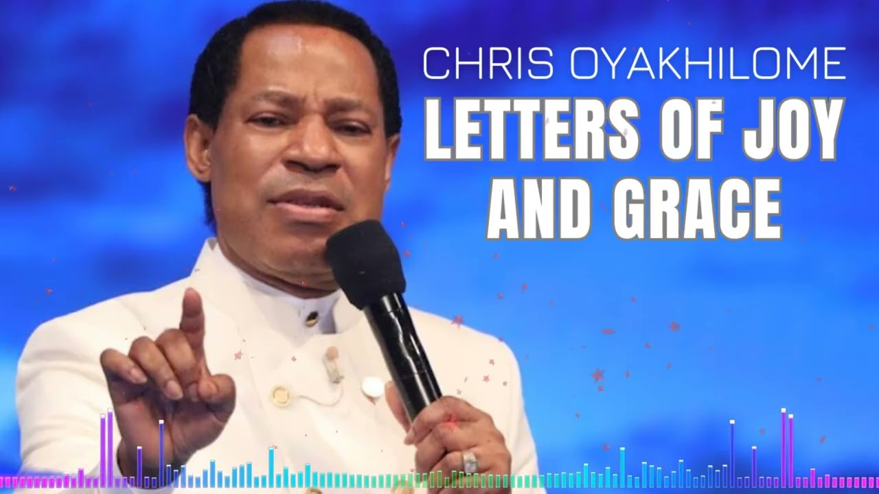 Letters of Joy and Grace - CHRIS OYAKHILOME'S MESSAGES