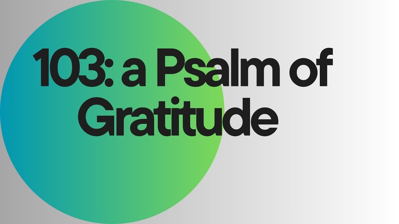 Psalm 103 - A Psalm of Gratitude