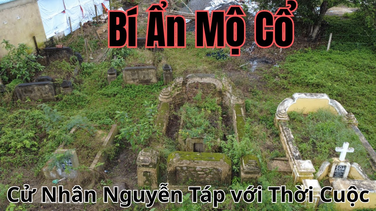 Sĩ Phu Trong Loạn Thế | Mộ Cổ Cụ Nguyễn Táp – Khoa Hương 1885