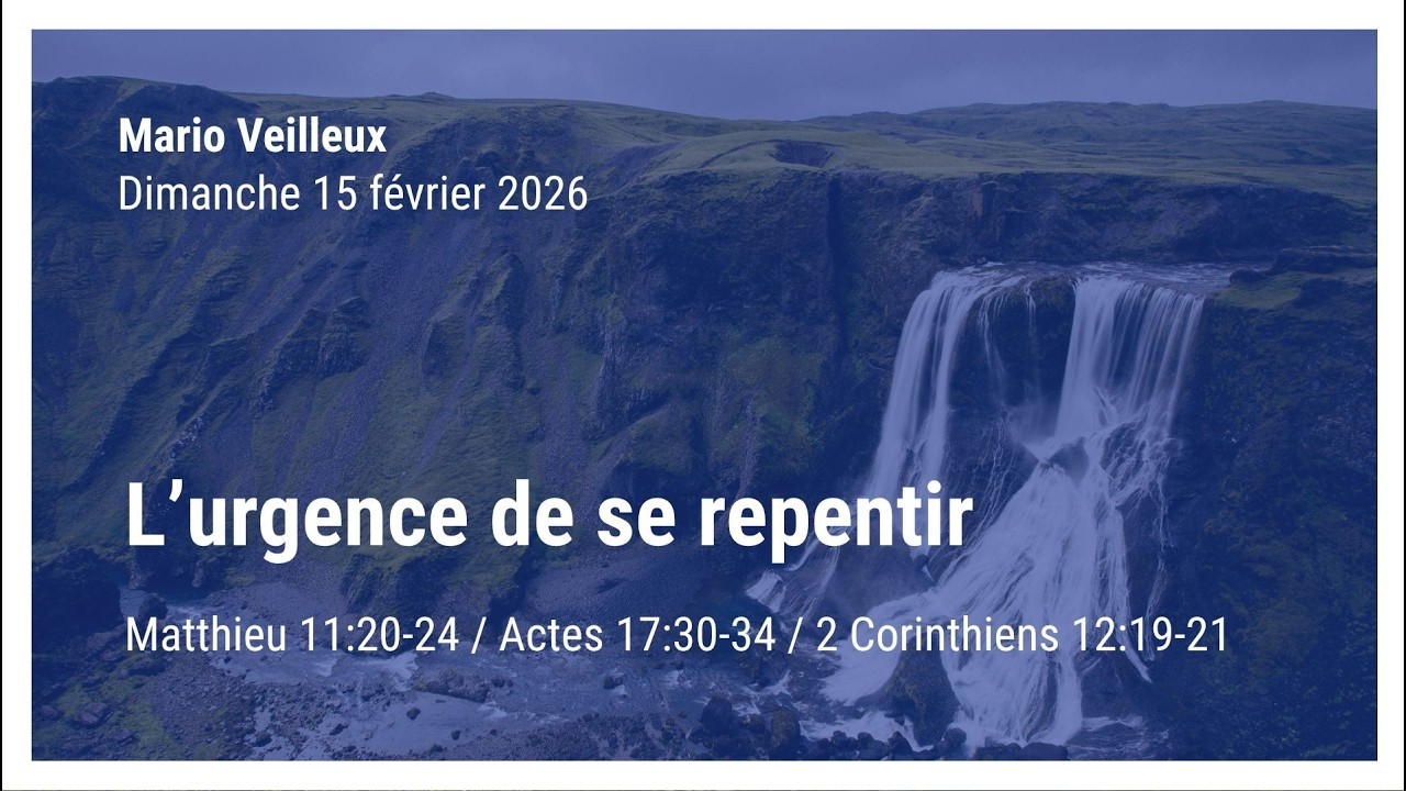 L’urgence de se repentir - Matthieu 11:20-24 / Actes 17:30-34 / 2 Corinthiens 12:19-21