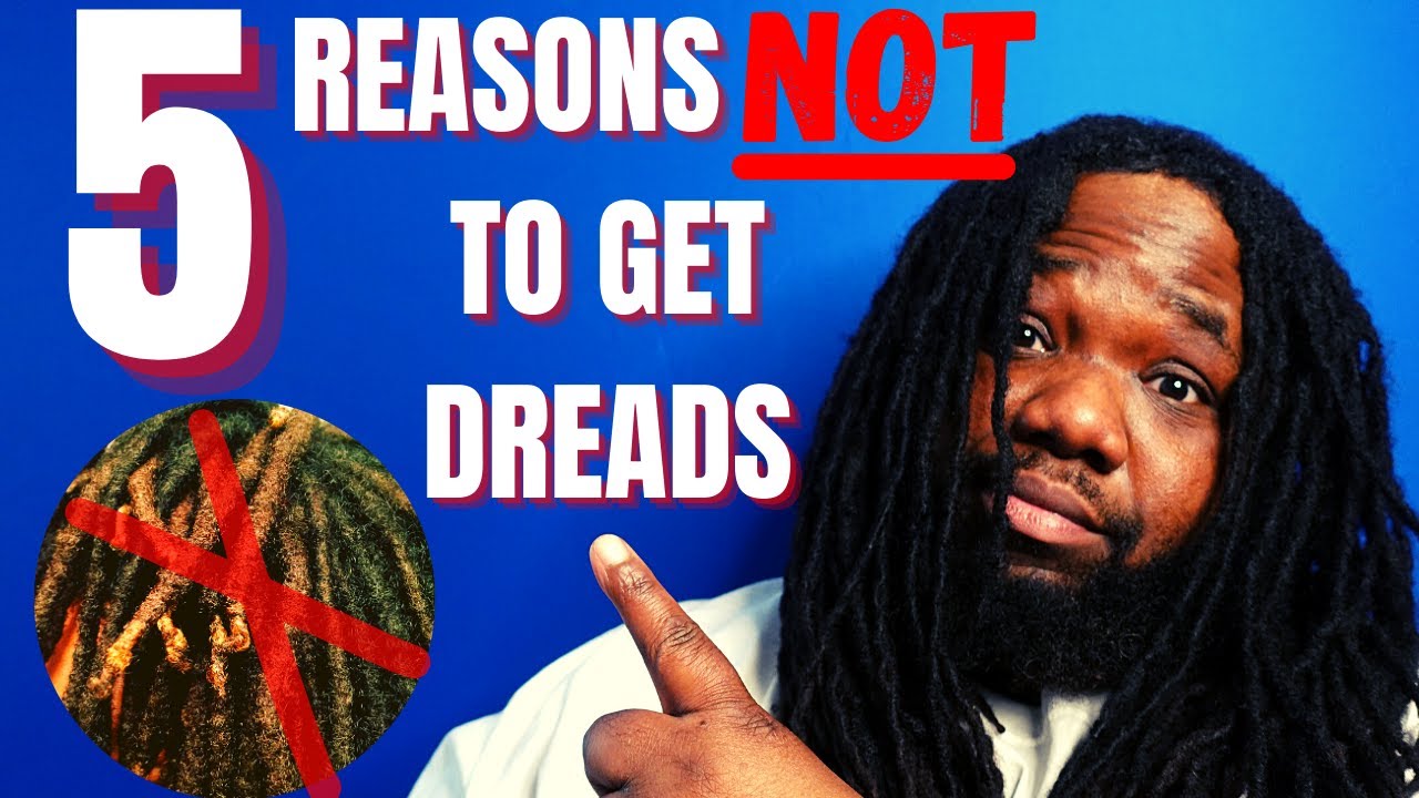 Why You Should NOT Get Dreads // 5 Reasons to Not Get Dreads (EXPLAINED)