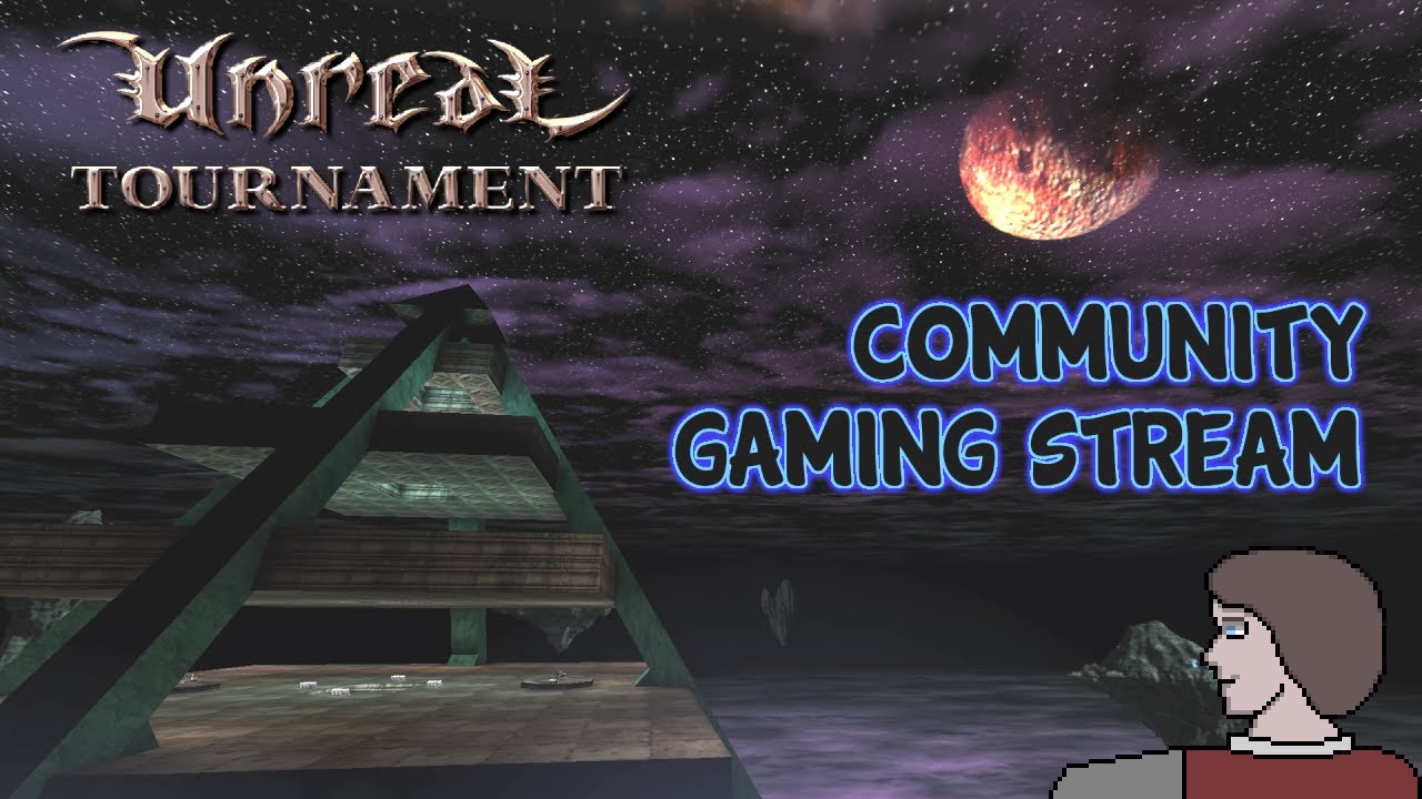 Unreal Tournament Community Gaming Stream - 15th Feb 2020