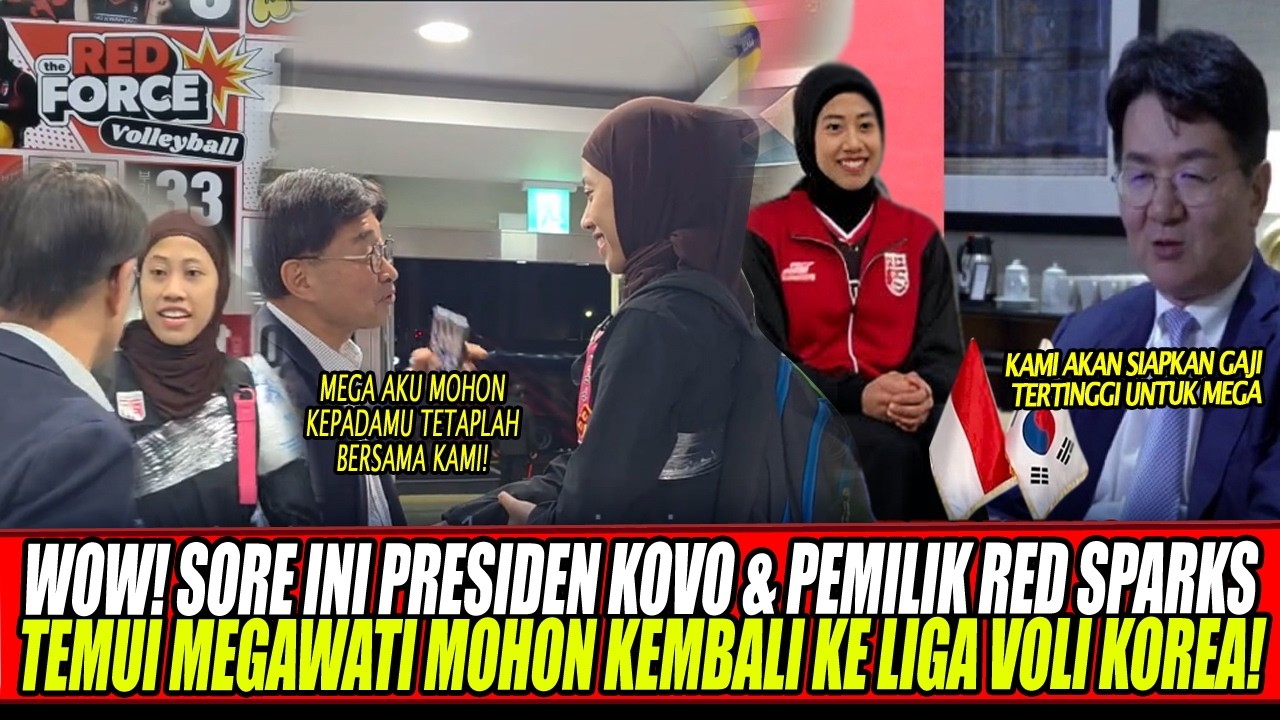 WOW🔥SORE INI PRESIDEN KOVO & PEMILIK RED SPARKS TEMUI MEGAWATI MOHON KEMBALI KE LIGA VOLI KOREA!