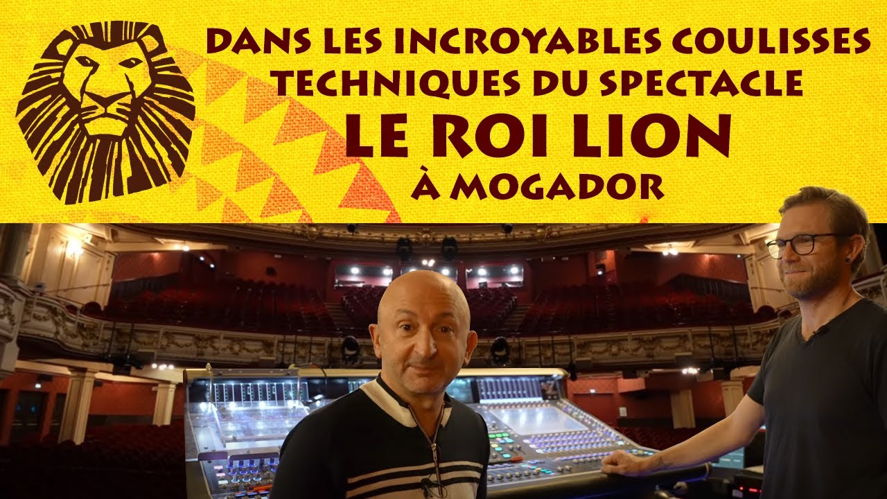 Dans les incroyables coulisses technique du spectacle Le Roi Lion à Mogador (avec interviews)