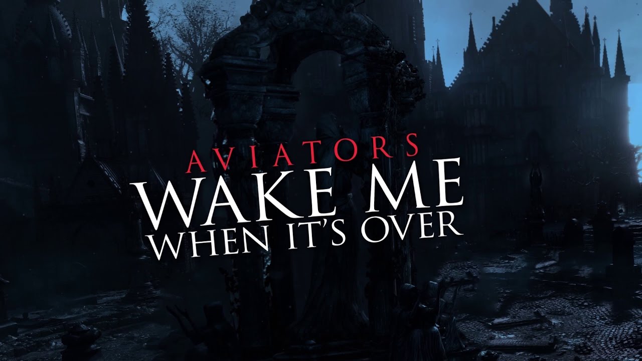 Aviators - Wake Me When it's Over (Bloodborne Song | Gothic Rock)