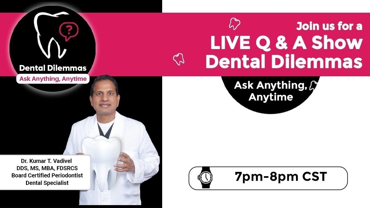 Dental Dilemmas - Live Q & A Show - Feb25th, 2026, Wednesday, 7PM TO 8PM CST