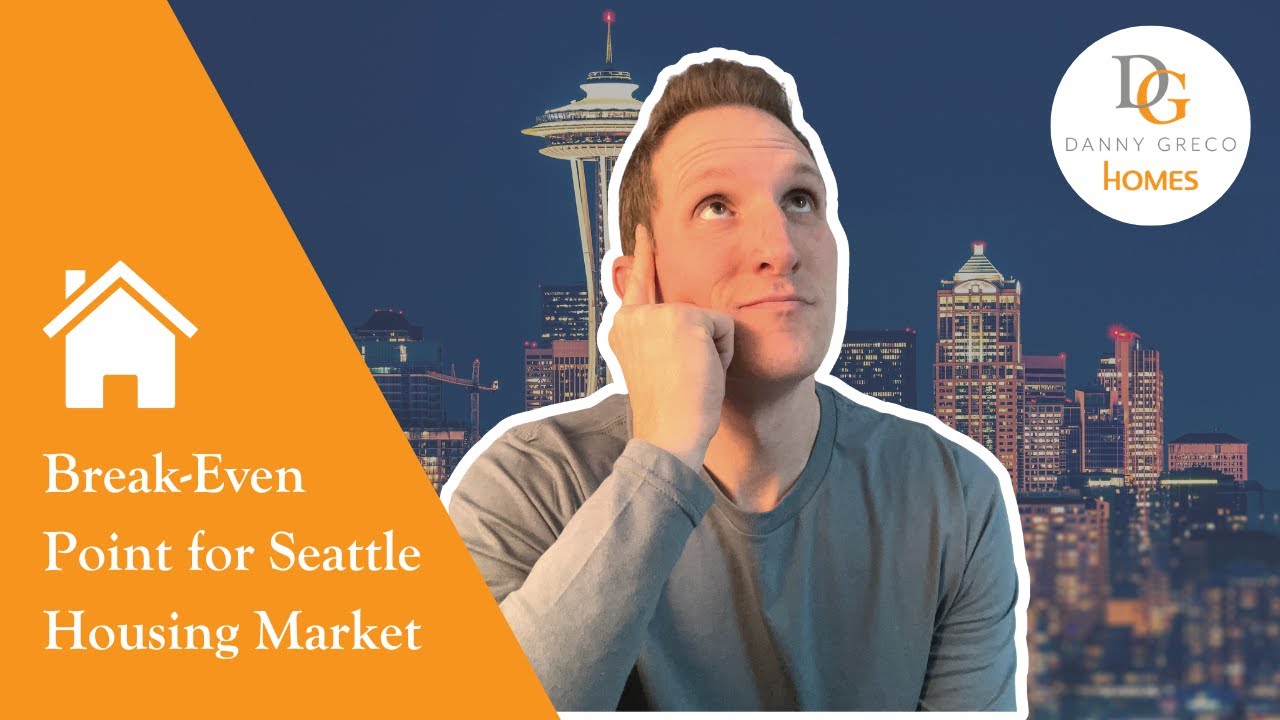 Break-even point for SEATTLE Housing Market ( July 2023 ) Updated