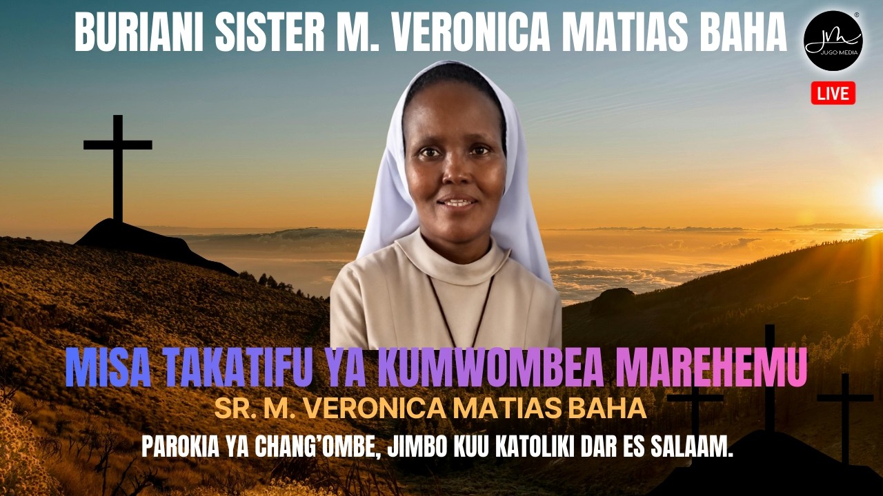 #LIVE: Misa Takatifu ya kumwombea Marehemu Sr. M. Veronica Matias Baha | Parokia ya Changombe Dsm.