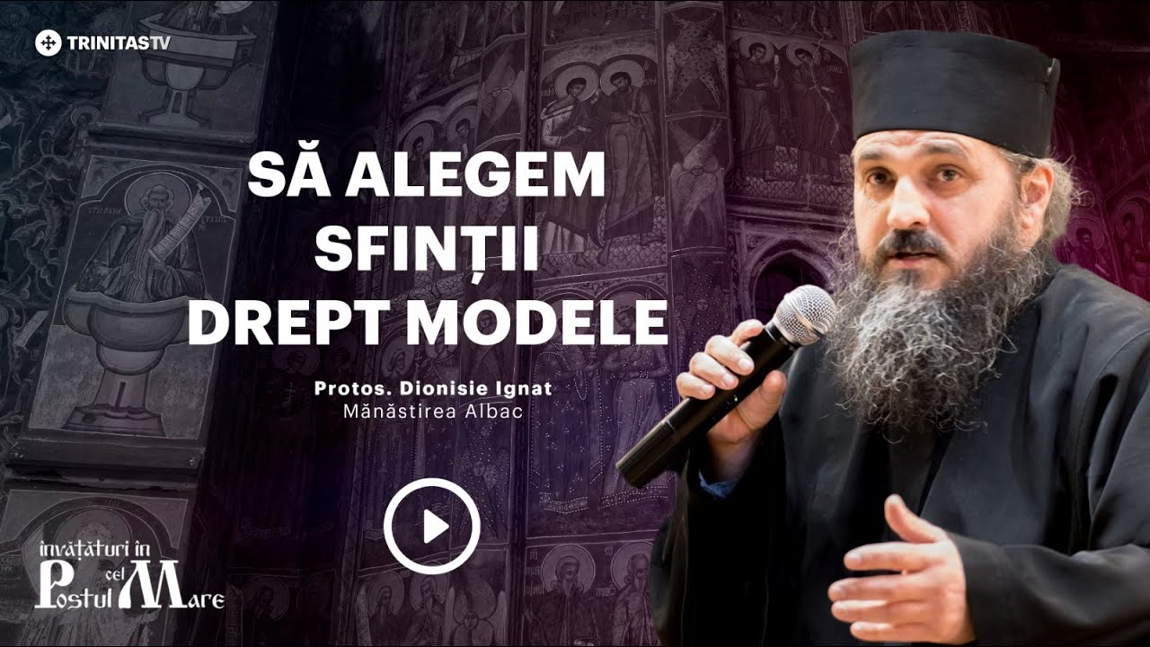 De ce să îți alegi un sfânt drept model || Părintele Dionisie Ignat