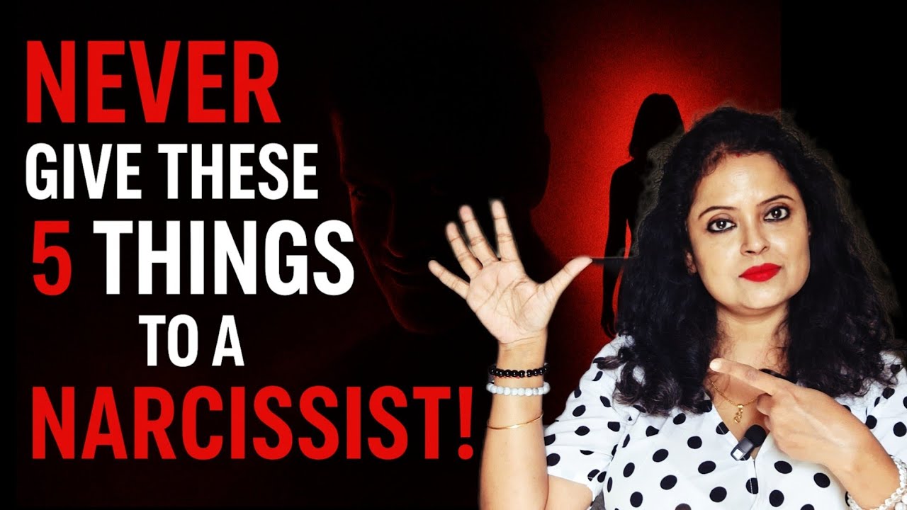 🚫STOP! ये 5 चीज़ें मत देना NARCISSIST को... Narcissist Never Deserves These 5 Things!