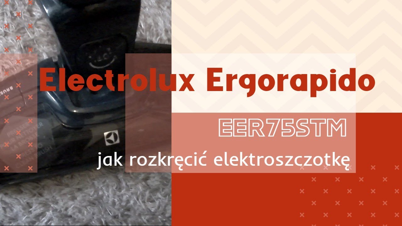 Electrolux Ergorapido EER75STM - jak rozkręcić elektroszczotkę.