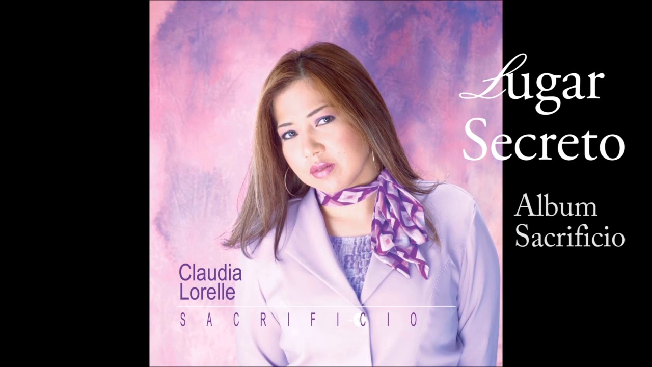 Claudia Lorelle - Lugar Secreto - Audio Oficial del Album Sacrificio