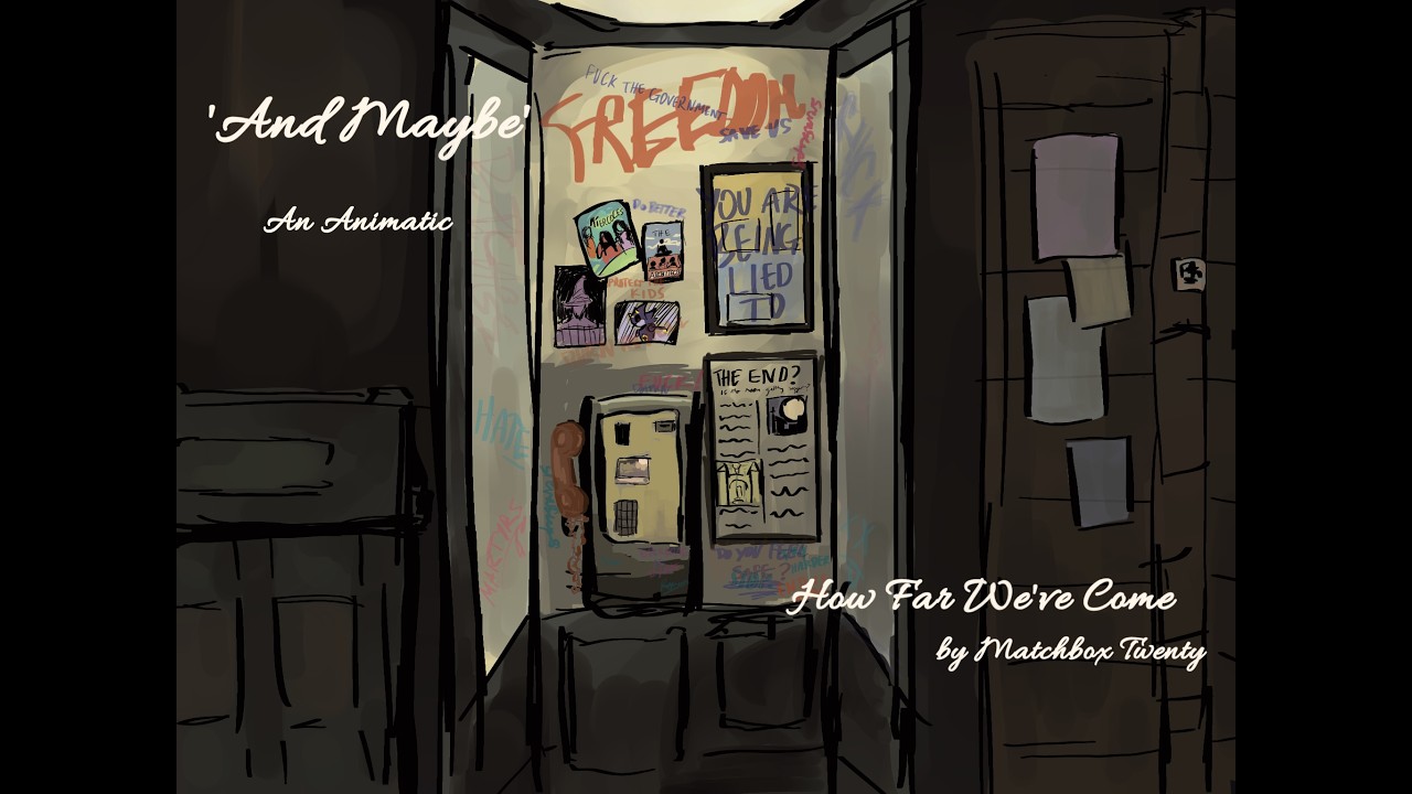How Far We've Come // An 'And Maybe' Animatic