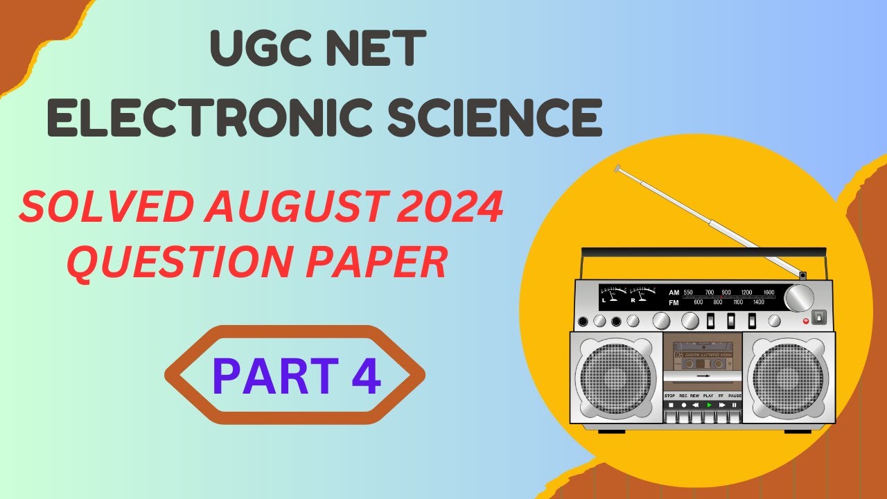 UGC NET Electronic Science previous question paper solutions August 2024 QP part 4
