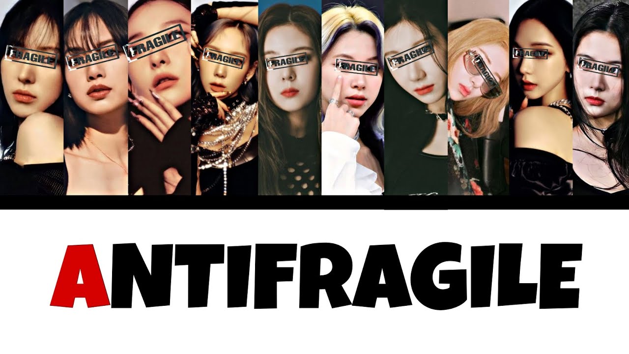 Your girl group- AntiFragile by Le Sserafim(10 members) with line distribution