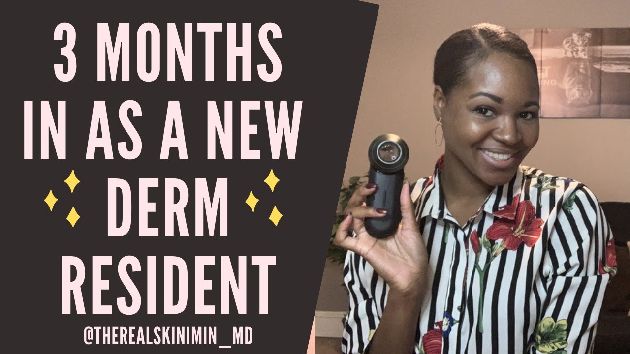 Intern Year to Dermatology Residency: 3 months in!
