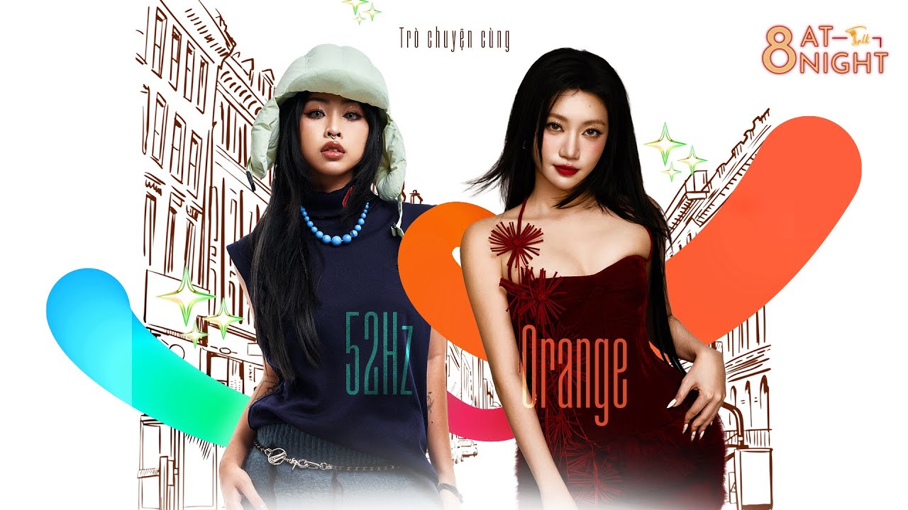 Orange và 52Hz (Em xinh say Hi): Sốc vì sức mạnh của Miu Lê và Mai Quinn, nể Tiên Tiên & Bích Phương