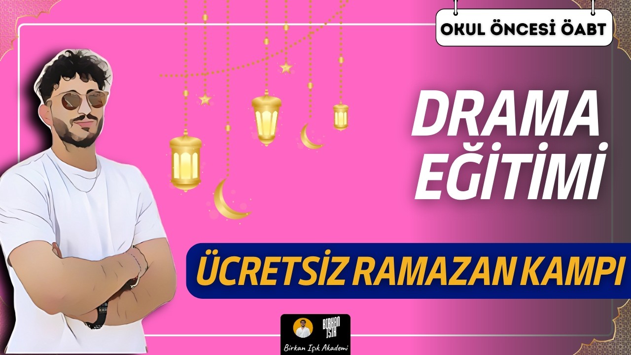 7) OKUL ÖNCESİ ÖABT - DRAMA EĞİTİMİ KONU TEKRARI | RAMAZAN KAMPI - Birkan IŞIK