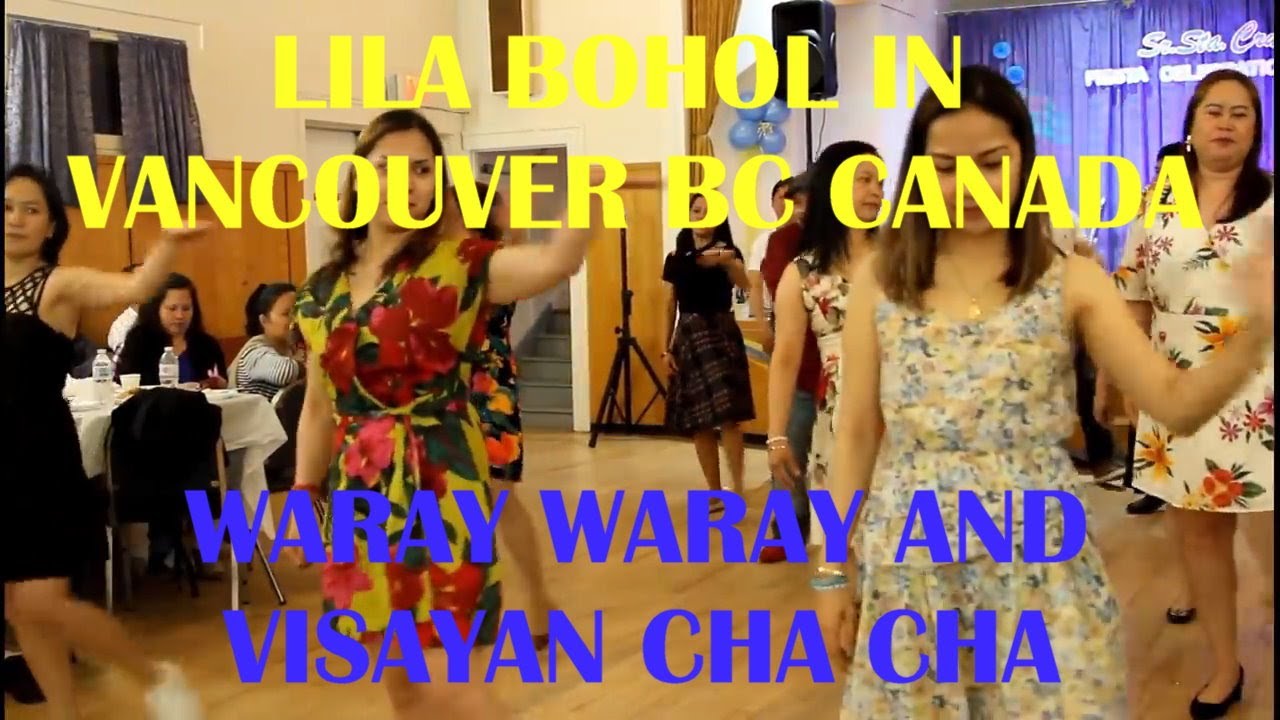 WARAY WARAY AND VISAYAN CHA CHA (HD) LILA BOHOL PARTY VANCOUVER BC