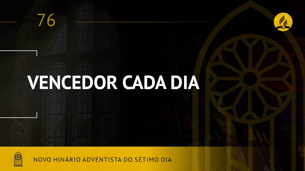 Novo Hin&aacute;rio Adventista &bull; Hino 76 &bull; Vencedor Cada Dia &bull; (Lyrics)
