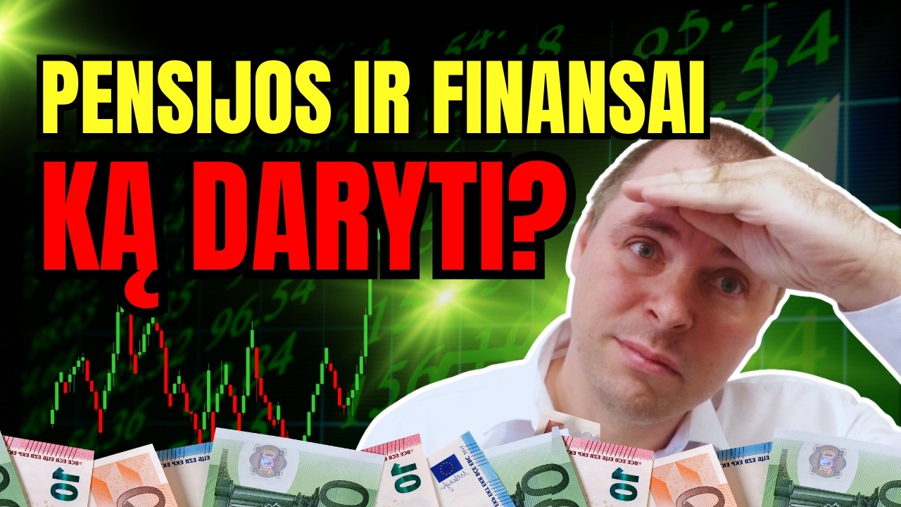 Pensijos ir finansai: Ką daryti?