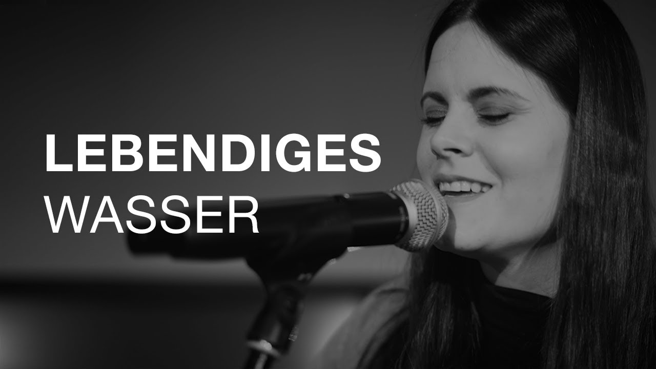 Lebendiges Wasser | Daniela Hogger | EFG Freilassing Lobpreis