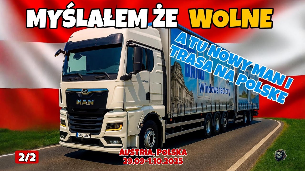 #099 Austria, nowy MAN TGX i NIESPODZIANKA! 🇦🇹🚛 Trasa do Polski zamiast wolnego!