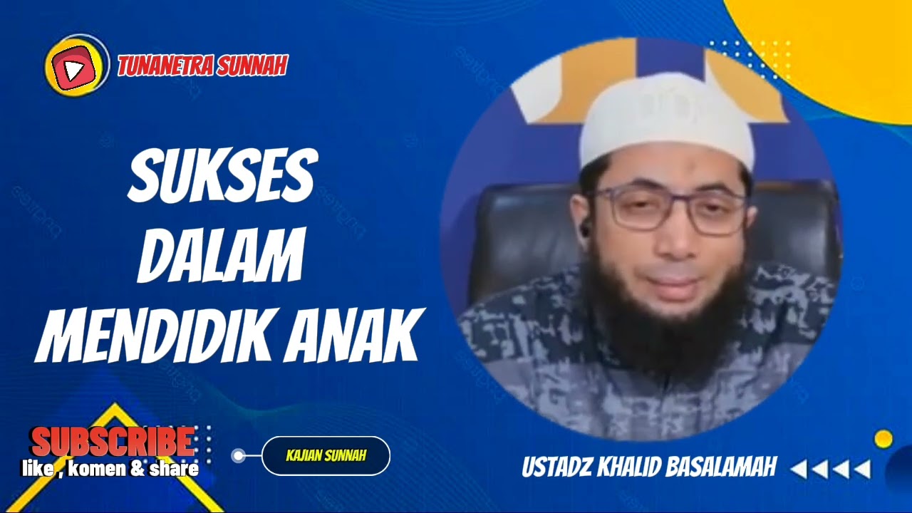 SUKSES DALAM MENDIDIK ANAK ‼️ USTADZ KHALID BASALAMAH 