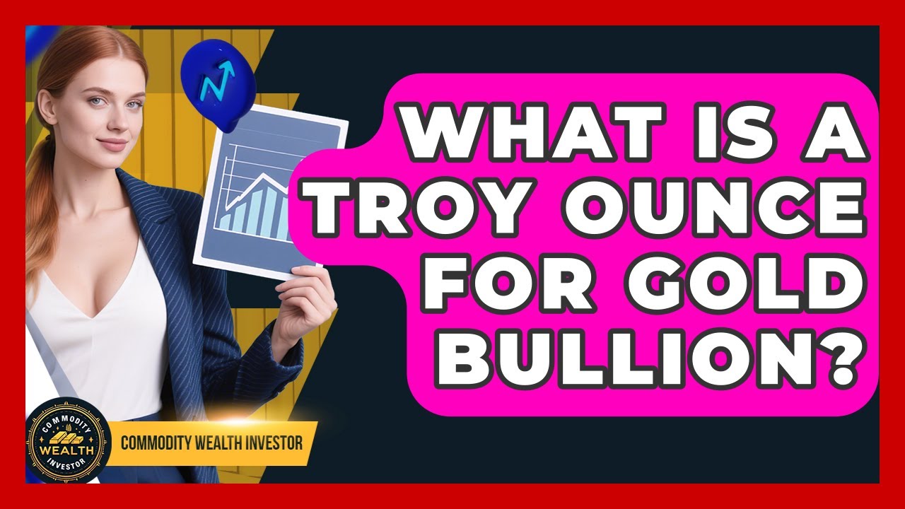 What Is A Troy Ounce For Gold Bullion? - Commodity Wealth Investor