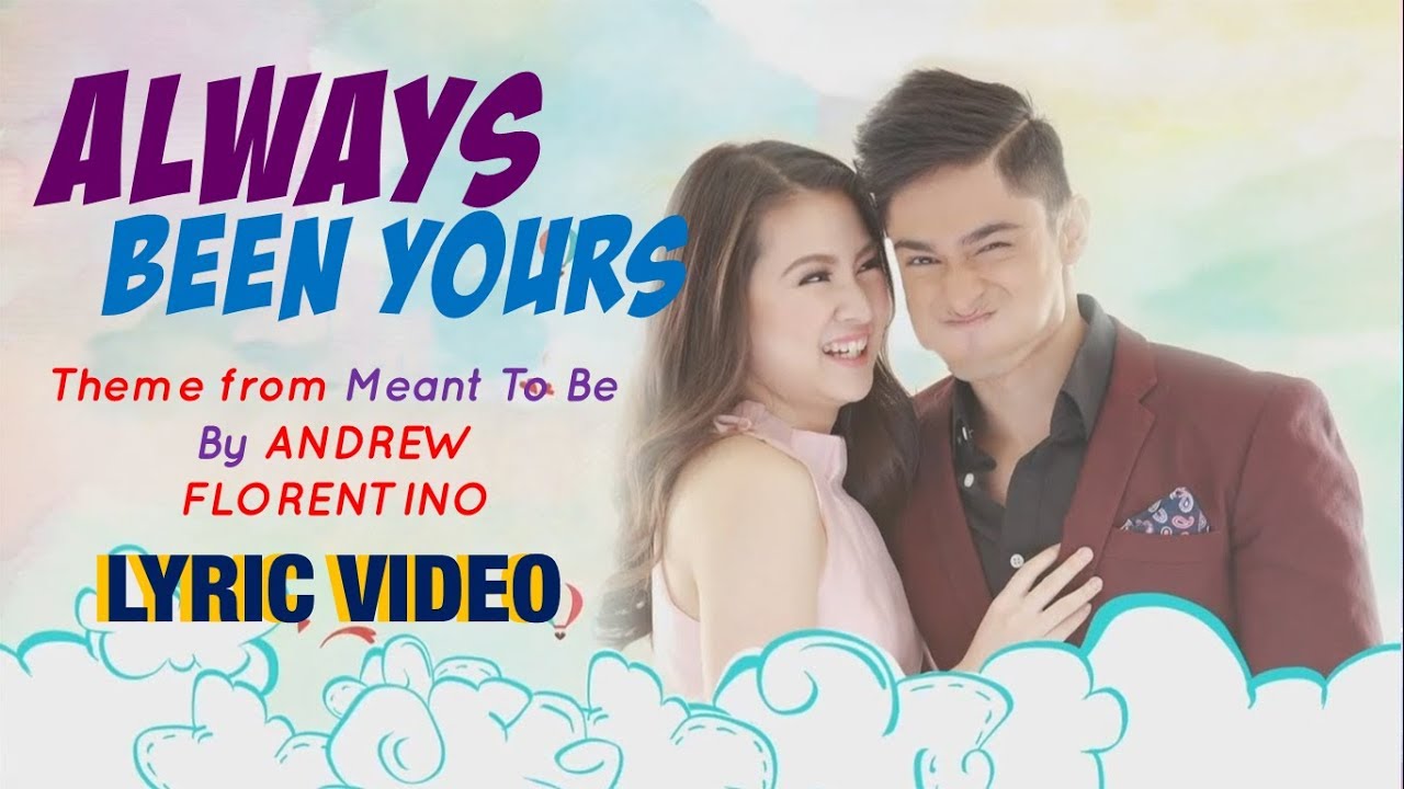 ALWAYS BEEN YOURS (Theme from Meant To Be’s AddBie) by Andrew Florentino [LYRIC VIDEO]