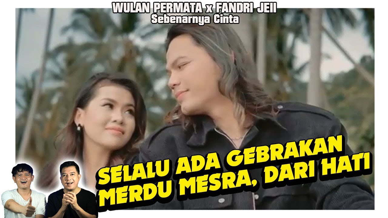Berasa banget kalo dari hati. Wulan Permata x Fandri Jeii Sebenarnya Cinta. Ga main main lagunya.