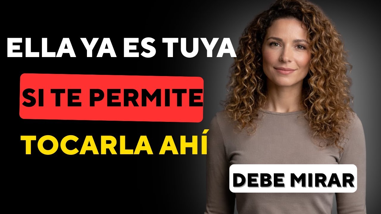 ¡Ya has ganado si ella te permite tocarla ahí! (Psicología femenina)