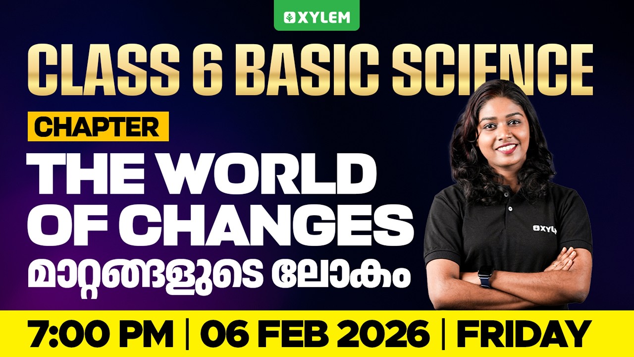 Class 6 Basic Science | The World of Changes | Xylem Class 6