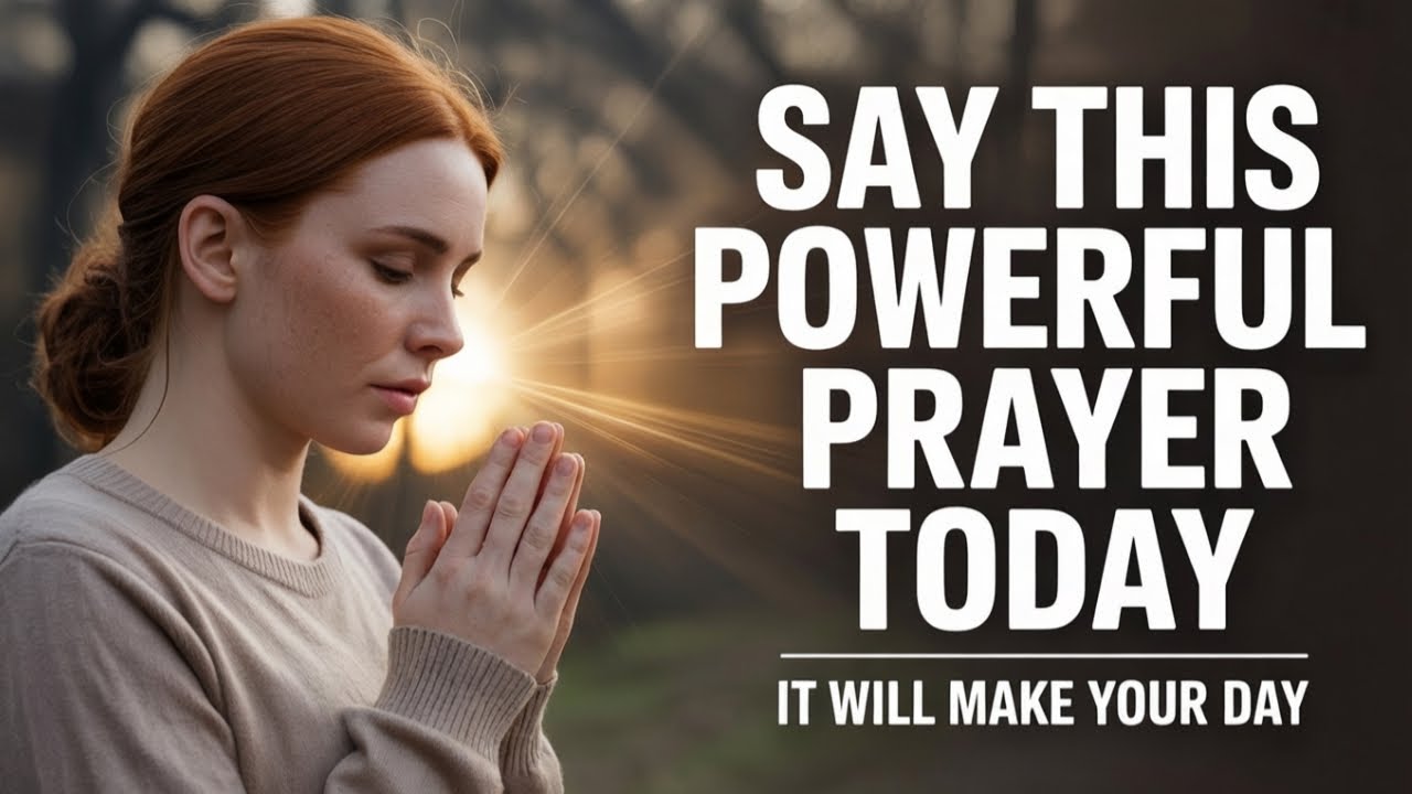 Say This Powerful PrayerToday, It Will Make Your Day | Morning Prayer for God's Blessings
