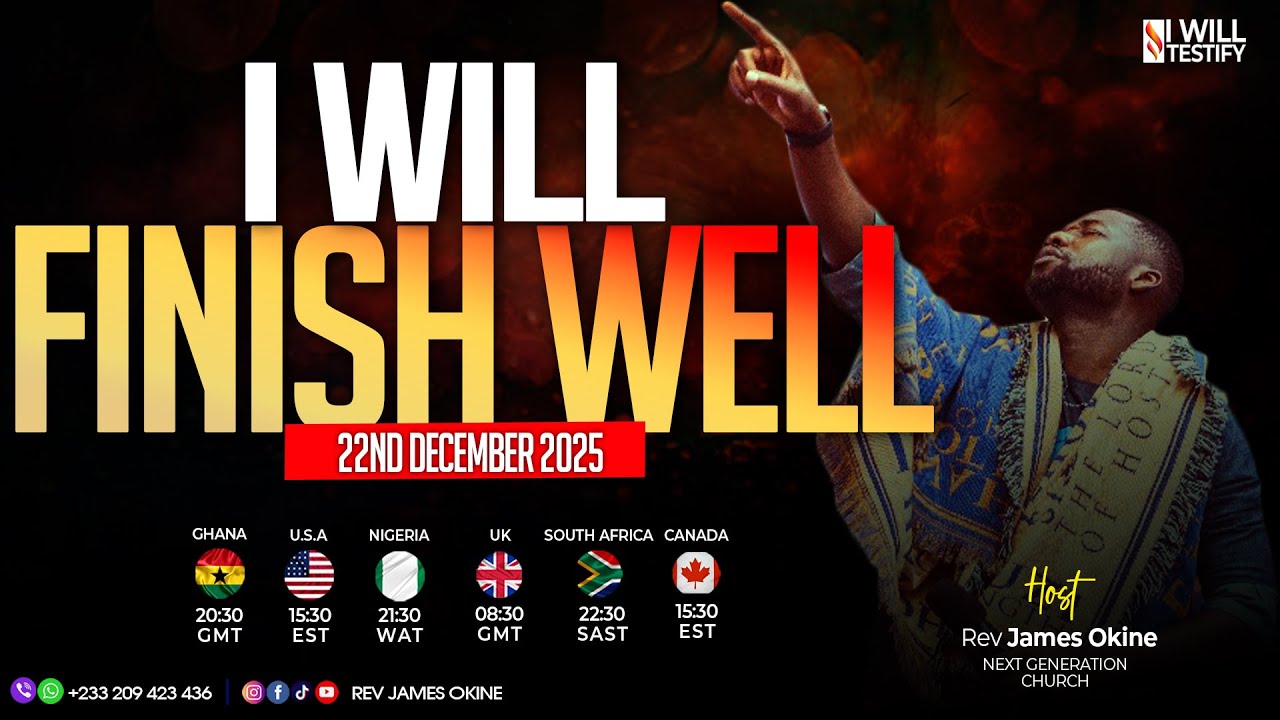 22/12/2025  ||  I WILL FINISH WELL ||  Rev. James Okine || pt. 2
