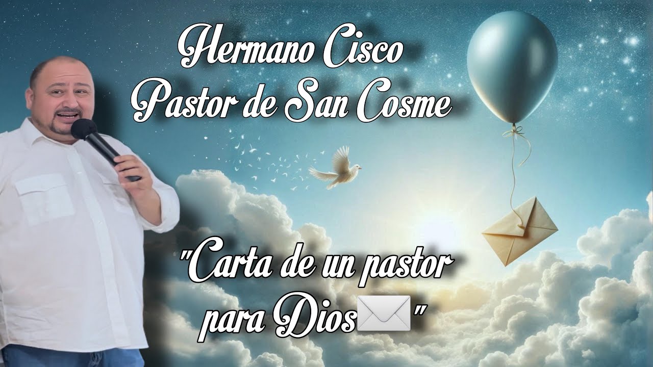Hermano Cisco | Pastor de San Cosme | “Carta de un pastor a Dios✉️” | Impresionante‼️
