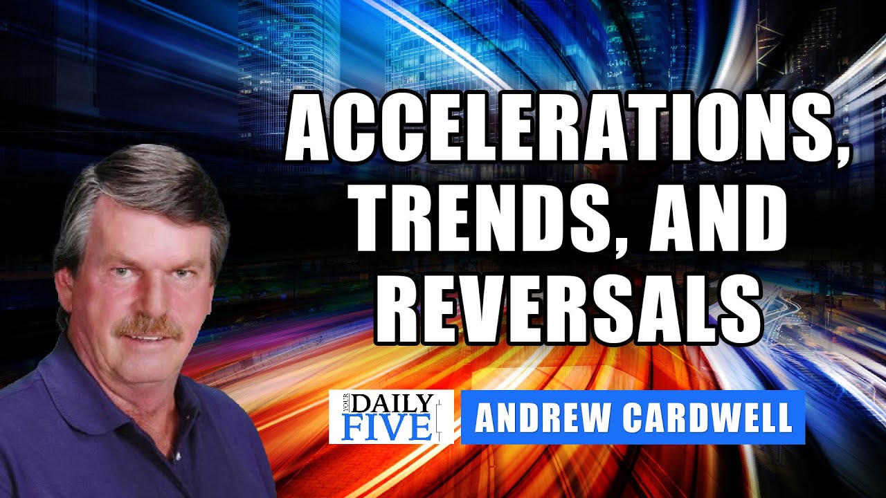 Accelerations, Trends, and Reversals | Andrew Cardwell | Your Daily Five (05.27.21)