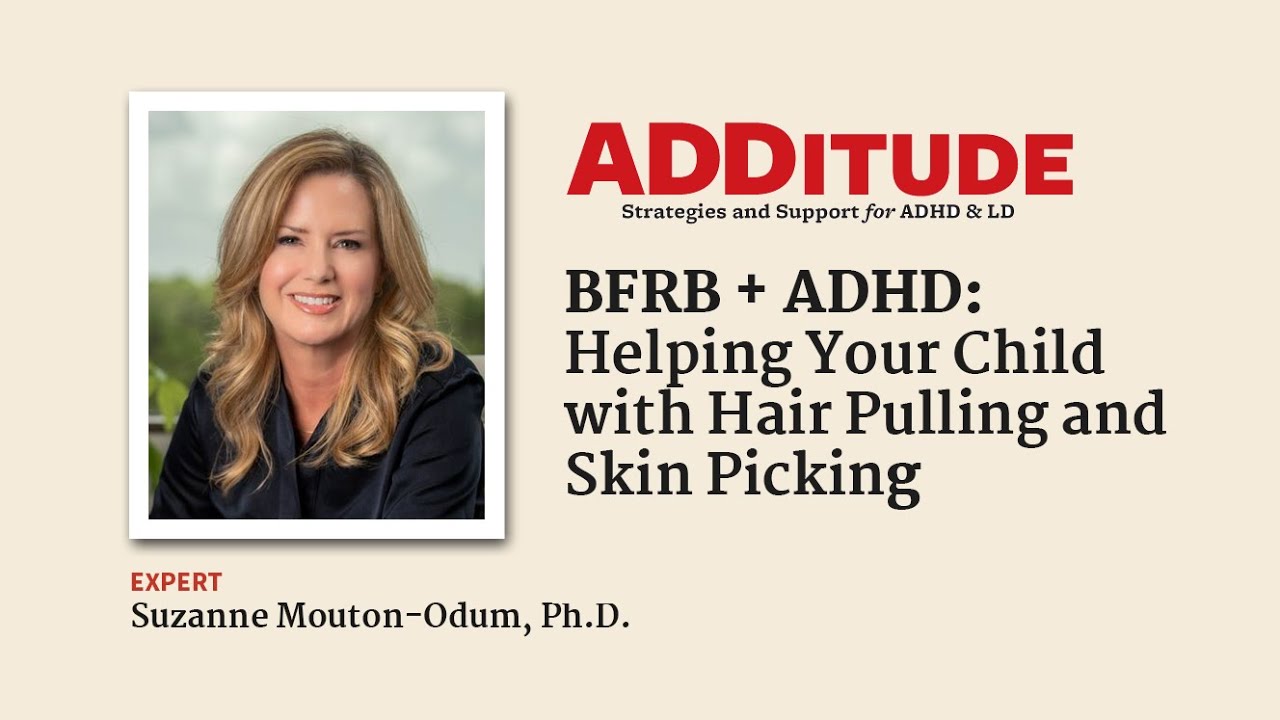 BFRB + ADHD: Helping Your Child with Hair Pulling and Skin Picking (w/ Suzanne Mouton-Odum, Ph.D.)