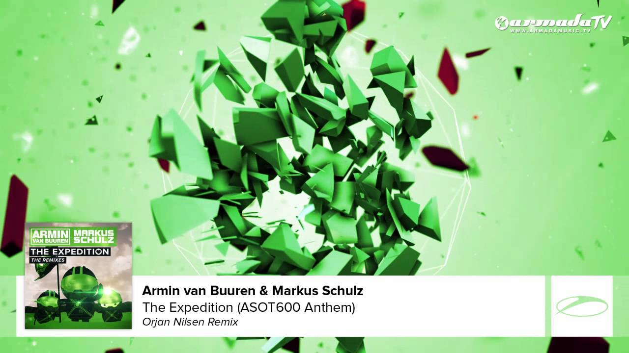 Armin van Buuren & Markus Schulz - The Expedition (ASOT 600 Anthem) (Orjan Nilsen Remix)
