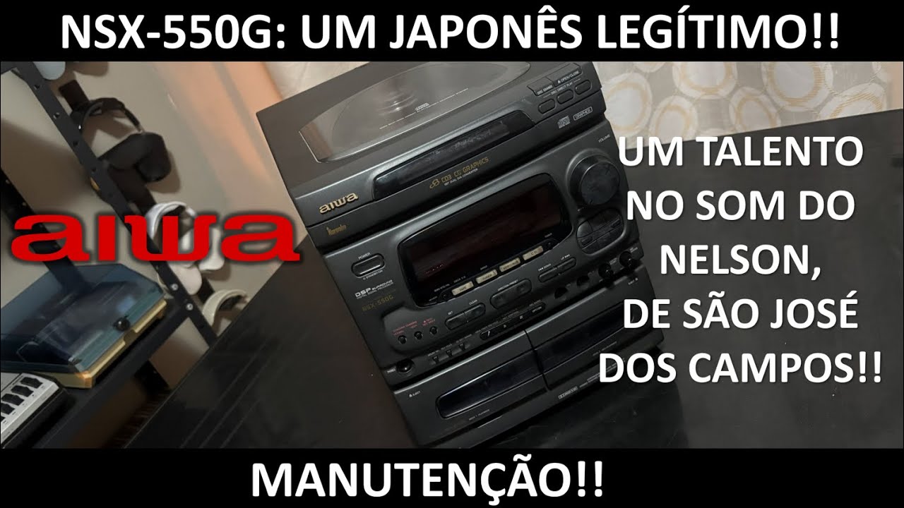Aiwa raro, modelo NSX-550G: Manutenção!!