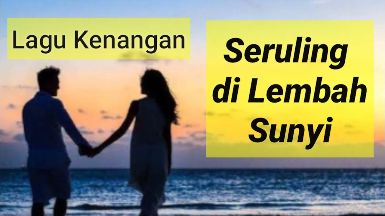 TEMBANG KENANGAN// SERULING DI LEMBAH SUNYI // LIRIK.