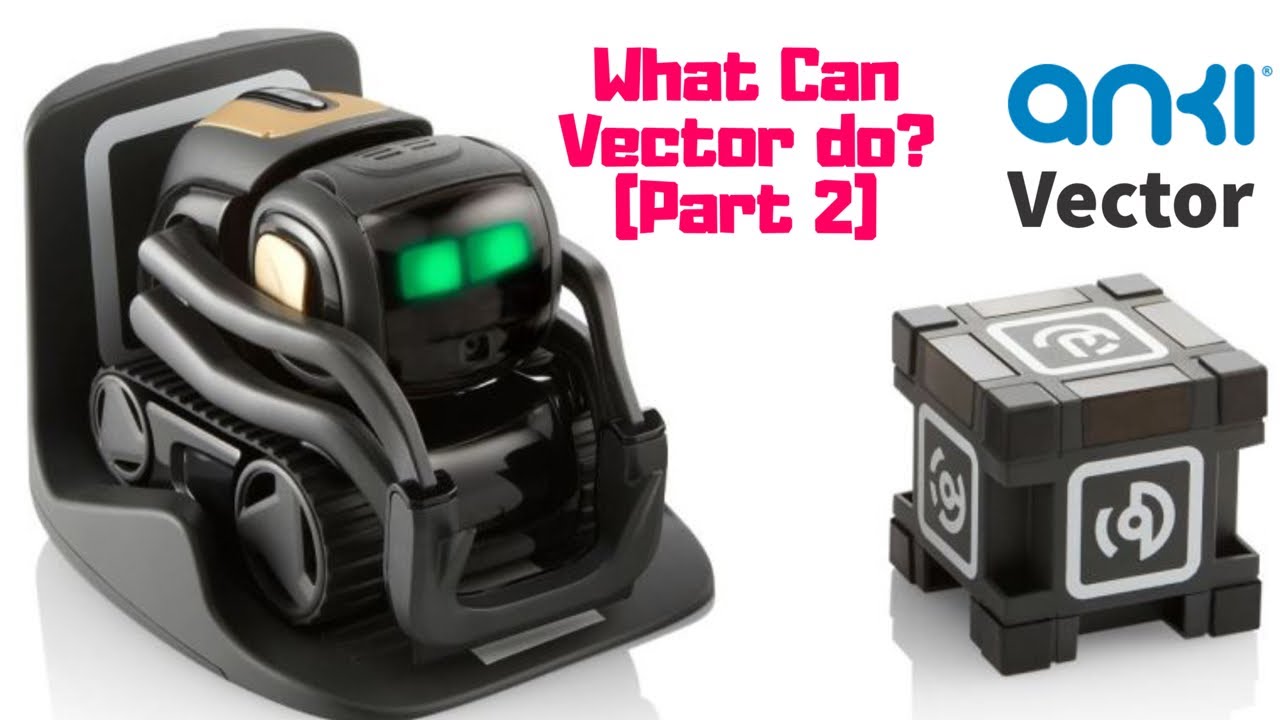 Что может делать Anki Vector [Часть 2]