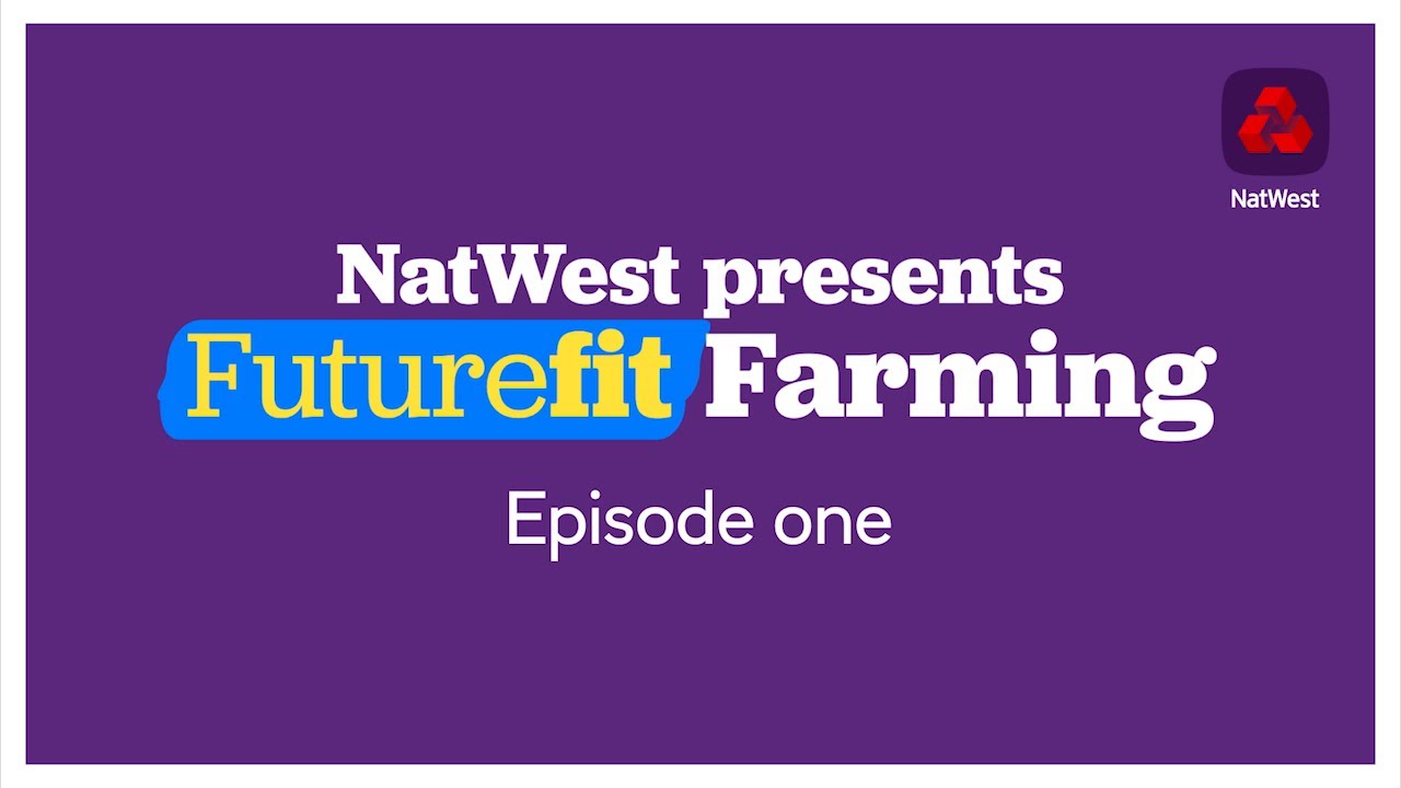 NatWest Future Fit Farming Videocast - Technology